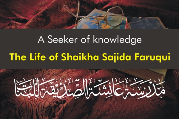 A Seeker of knowledge: The Life of Shaikha Sajida abid Faruqui